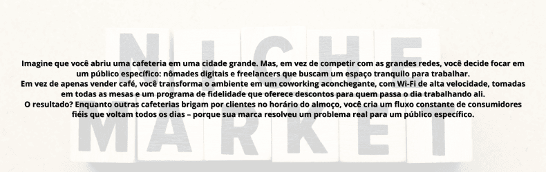 Imagem ilustrativa sobre estratégia de nicho, com blocos formando as palavras "NICHE MARKET" ao fundo. No primeiro plano, há um texto explicativo sobre como uma cafeteria pode se destacar ao focar em um público altamente segmentado, como nômades digitais e freelancers. A imagem destaca a importância de atender necessidades específicas para criar um fluxo de clientes fiéis.