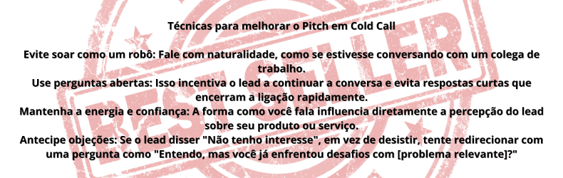 Imagem explicativa sobre técnicas para melhorar o pitch de vendas em cold call. O texto apresenta estratégias para tornar abordagens telefônicas mais eficazes, incluindo o uso de uma comunicação natural, perguntas abertas, energia e confiança, além da antecipação de objeções para manter o lead engajado. No fundo, há um selo avermelhado que adiciona um efeito visual de destaque.