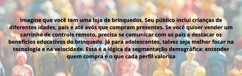 Imagem ilustrativa sobre segmentação demográfica, com fundo desfocado de várias figuras humanas coloridas representando diferentes perfis de consumidores. No primeiro plano, há um texto explicativo destacando como a segmentação demográfica divide o público com base em características como idade, gênero, renda, escolaridade, estado civil e ocupação.