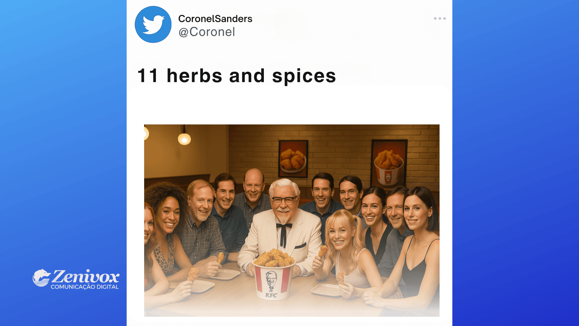 Imagem de um tweet fictício do Coronel Sanders (@Coronel) com a legenda "11 herbs and spices". Abaixo, o Coronel aparece ao centro em uma mesa de restaurante KFC, cercado por seis homens e cinco mulheres, simbolizando os 11 perfis seguidos pela marca no Twitter — uma referência criativa à fórmula secreta de 11 ervas e especiarias do KFC, mostrando como se faz marketing orgânico.