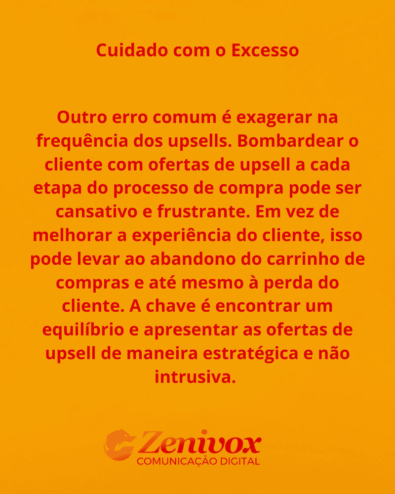 Imagem com fundo laranja e texto em vermelho escuro que alerta sobre os riscos do uso excessivo da técnica de upsell. A mensagem central é a importância de manter o equilíbrio ao oferecer upgrades para não comprometer a experiência do cliente. No rodapé, o logo da Zenivox Comunicação Digital aparece em destaque.