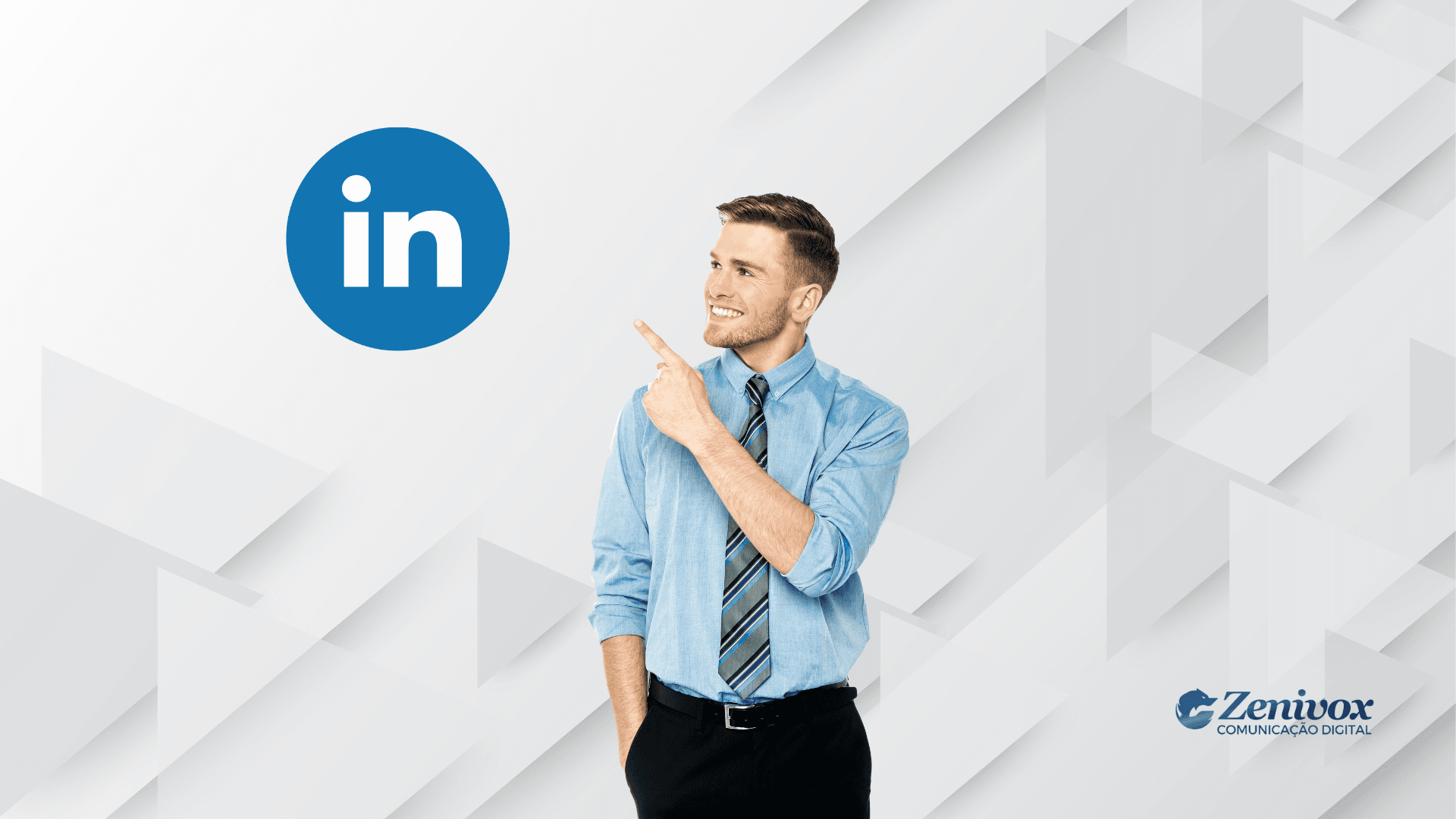 Homem sorridente de camisa social azul e gravata apontando para o logo do LinkedIn, com fundo geométrico branco e o logo da Zenivox no canto inferior direito. Tema: LinkedIn para empresas.