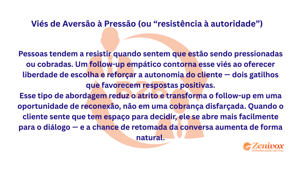 Imagem com explicação sobre o viés de aversão à pressão, destacando como o follow-up empático em negociações respeita a autonomia do cliente, reduz o atrito e aumenta as chances de retomada da conversa.