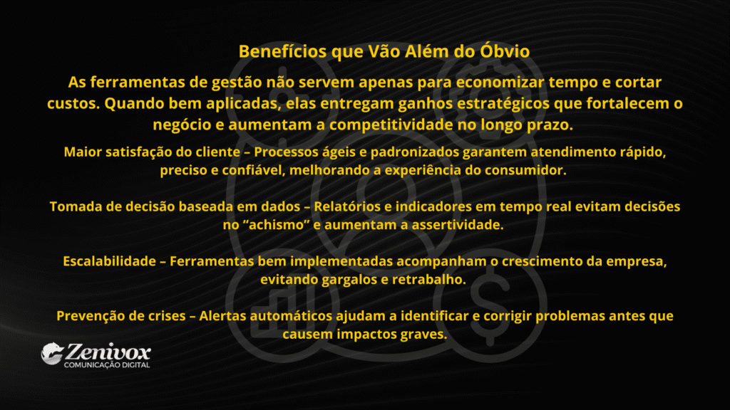 benefícios das ferramentas de gestão apresentados em lista, destacando vantagens como satisfação do cliente, decisões baseadas em dados, escalabilidade e prevenção de crises.