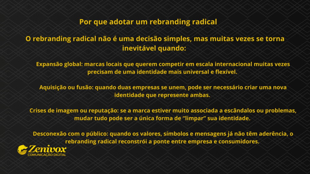 Slide em fundo preto com padrão geométrico e texto em amarelo destacando os principais motivos para adotar um rebranding radical. Apresenta quatro pontos: expansão global, fusão ou aquisição, crises de imagem e desconexão com o público.