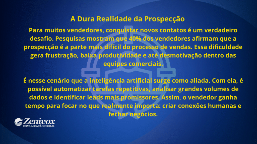 A dura realidade da prospecção de clientes: dificuldade de conquistar novos contatos, estatísticas de vendedores e o papel da inteligência artificial como solução.