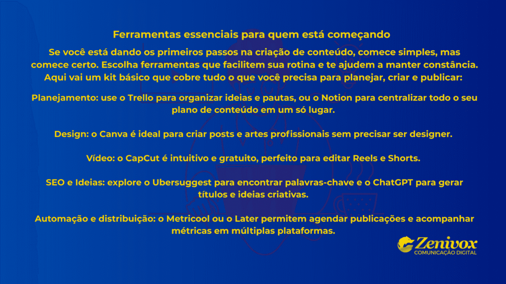 Imagem com fundo azul vibrante e tipografia amarela destacando o título “Ferramentas essenciais para quem está começando”. O texto apresenta recomendações práticas de ferramentas como Trello, Notion, Canva, CapCut, Ubersuggest, ChatGPT, Metricool e Later, organizadas por categoria de uso.