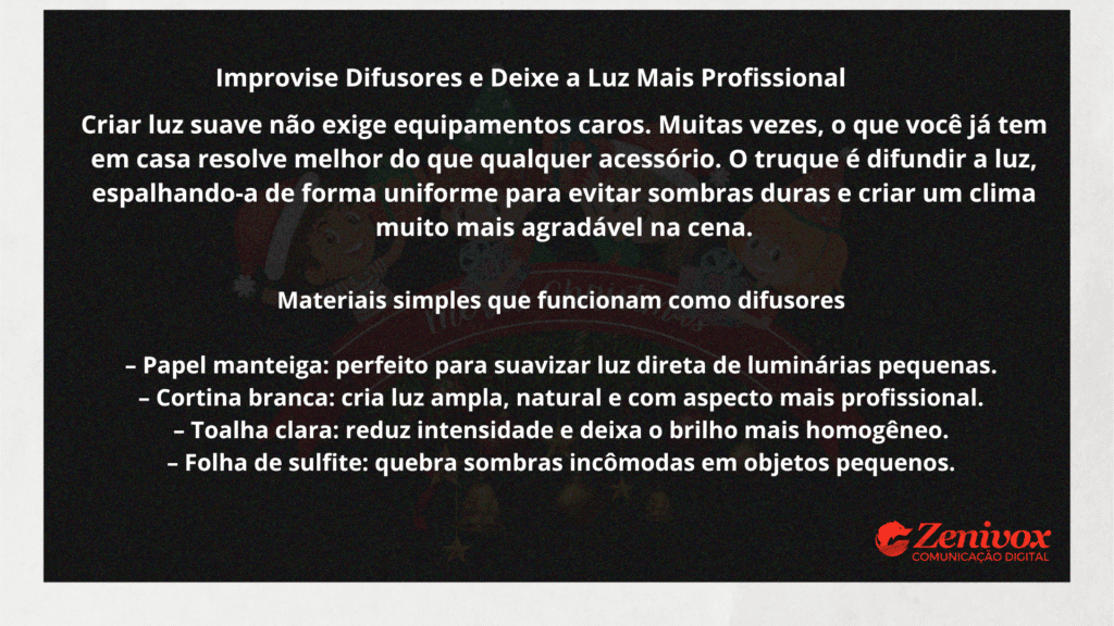 Card informativo com fundo escuro explicando como improvisar difusores de luz para criar cenas mais suaves e profissionais. O texto lista materiais simples — como papel manteiga, cortina branca e toalha clara — que ajudam a produzir atmosferas mais agradáveis em fotos.