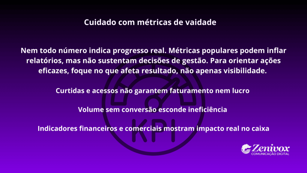 Slide educativo sobre métricas de validação em sistemas de informação gerencial, alertando que nem todo número indica progresso real e que indicadores financeiros e comerciais revelam impacto concreto no negócio.