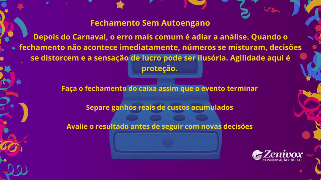 Painel com orientação sobre como fazer o fechamento pós-Carnaval para manter o fluxo de caixa organizado, destacando a importância de separar ganhos reais de custos e avaliar resultados imediatamente após o evento.