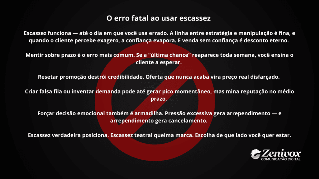O erro fatal ao usar o gatilho da escassez com exagero e manipulação, mostrando como escassez falsa destrói confiança e vendas